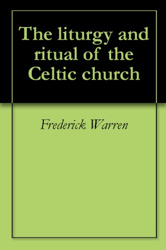 The liturgy and ritual of the Celtic church