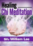 Healing Chi Meditation (Chi Powers for Modern Age Book 4)