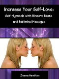 Increase Your Self-Love: Self-Hypnosis with Binaural Beats and Subliminal Messages