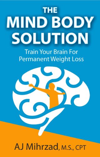 The Mind Body Solution: Train your Brain for Permanent Weight Loss