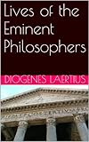 Lives of the Eminent Philosophers (Annotated) (Illustrated)
