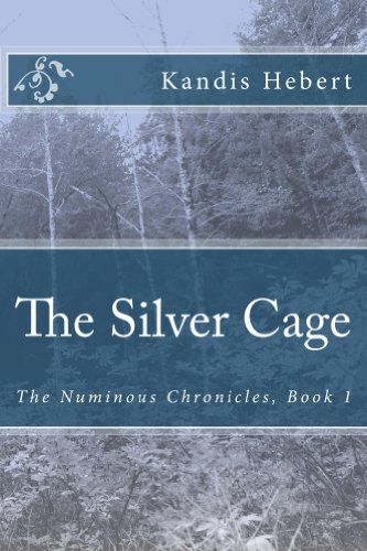 The Silver Cage (The Numinous Chronicles Book 1)