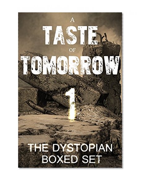 A Taste of Tomorrow - The Dystopian Boxed Set (11 Book Collection)