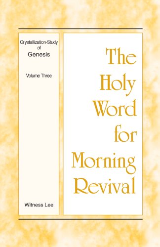 The Holy Word for Morning Revival - Crystallization-study of Genesis Volume 3