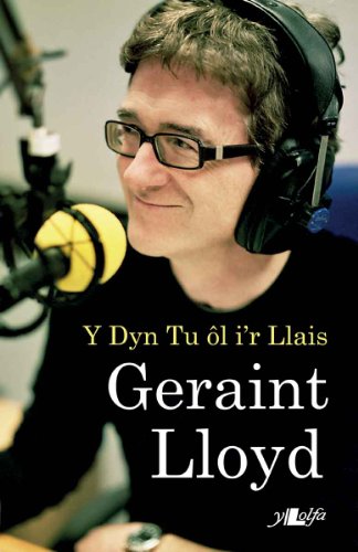Geraint Lloyd: Y Dyn Tu Ol i'r Llais (Welsh Edition)