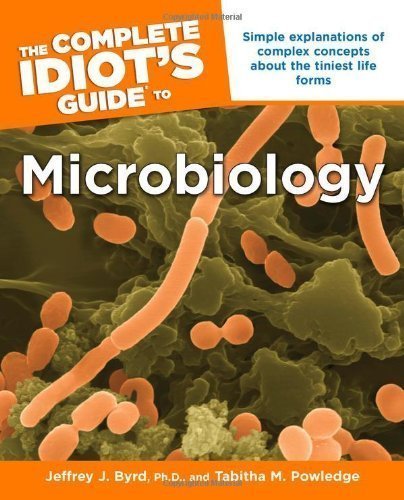 The Complete Idiot's Guide to Microbiology by Byrd, Ph.D., Jeffrey J. Published by ALPHA (2006) Paperback