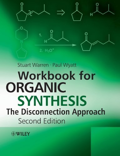 Workbook for Organic Synthesis: The Disconnection Approach by Warren, Stuart Published by Wiley 2nd (second) edition (2010) Paperback