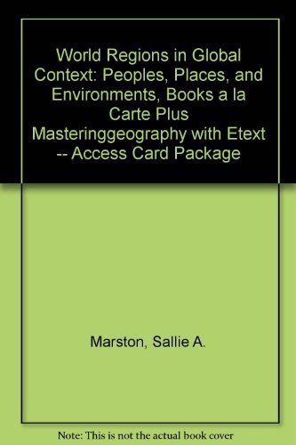 World Regions in Global Context: Peoples, Places, and Environments, Books a la Carte Plus MasteringGeography with eText -- Access Card Package (5th Edition) by Marston, Sallie A. Published by Prentice Hall 5th (fifth) edition (2013) Loose Leaf