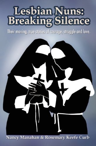 Lesbian Nuns: Breaking Silence by Manahan, Nancy Published by Spinsters Ink Reprint edition (2013) Paperback