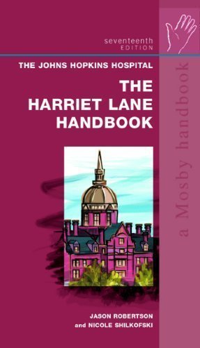 The Harriet Lane Handbook: A Manual for Pediatric House Officers, 17th Edition by Jason Robertson Published by Mosby 17th (seventeenth) edition (2005) Paperback