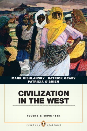 Civilization in the West, Penguin Academic Edition, Volume 2 by Kishlansky, Mark Published by Pearson 1st (first) edition (2009) Paperback