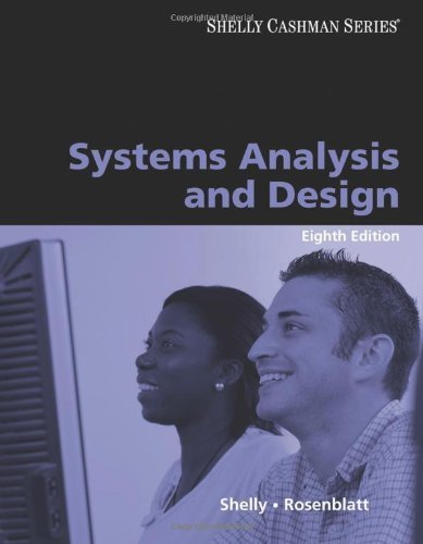 Systems Analysis and Design (Shelly Cashman Series) by Shelly, Gary B. Published by Course Technology 8th (eighth) edition (2009) Paperback
