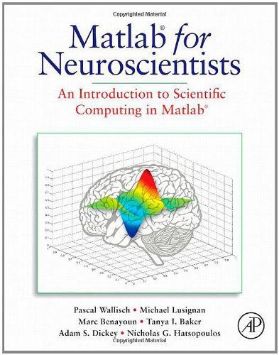 MATLAB for Neuroscientists: An Introduction to Scientific Computing in MATLAB by Wallisch, Pascal Published by Academic Press 1st (first) edition (2008) Hardcover