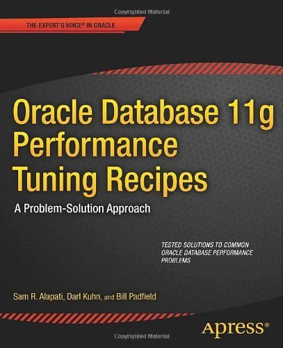 Oracle Database 11g Performance Tuning Recipes: A Problem-Solution Approach (Recipes Apress) by Alapati, Sam, Kuhn, Darl, Padfield, Bill (2011) Paperback