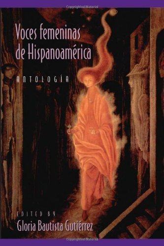 Voces Femeninas de Hispanoamerica (Pitt Latin American Studies) (Spanish Edition) by Bautista Gutierrez, Gloria Published by University of Pittsburgh Press 1st (first) edition (1996) Paperback