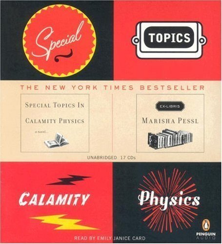 Special Topics in Calamity Physics by Pessl, Marisha Published by Penguin Audio Unabridged edition (2007) Audio CD