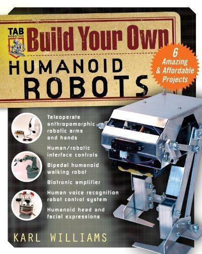 Build Your Own Humanoid Robots : 6 Amazing and Affordable Projects (TAB Robotics) by Williams, Karl Published by McGraw-Hill/TAB Electronics 1st (first) edition (2004) Paperback