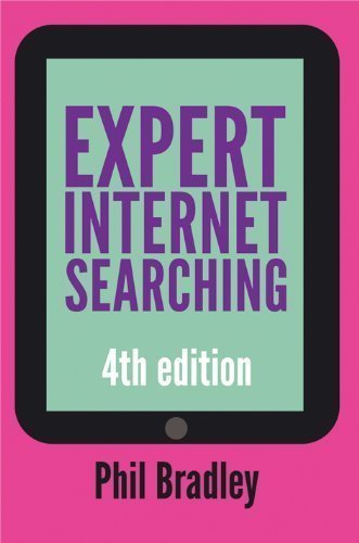 Expert Internet Searching, Fourth Edition by Phil Bradley Published by Facet Publishing 4th (fourth) edition (2013) Paperback