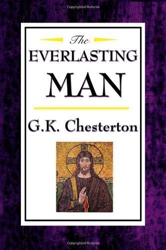 The Everlasting Man by Chesterton, G. K. Published by Wilder Publications 1st (first) edition (2008) Hardcover