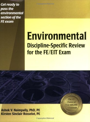 Environmental Discipline-Specific Review for the FE/EIT Exam by Ashok V. Naimpally Published by Professional Publications, Inc. 1st (first) , New edition (2006) Paperback