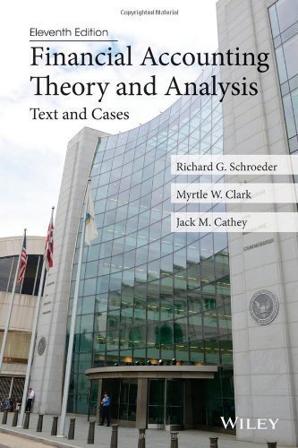 Financial Accounting Theory and Analysis: Text and Cases by Schroeder, Richard G. Published by Wiley 11th (eleventh) edition (2013) Paperback
