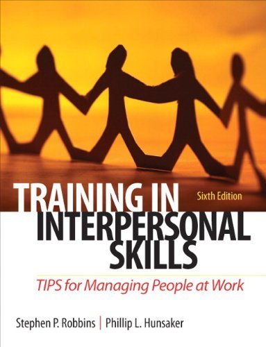Training in Interpersonal Skills: TIPS for Managing People at Work (6th Edition) by Robbins, Stephen P. Published by Prentice Hall 6th (sixth) edition (2011) Paperback
