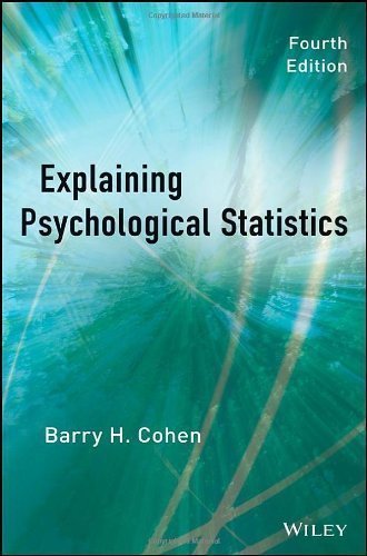 Explaining Psychological Statistics by Cohen, Barry H. Published by Wiley 4th (fourth) edition (2013) Hardcover
