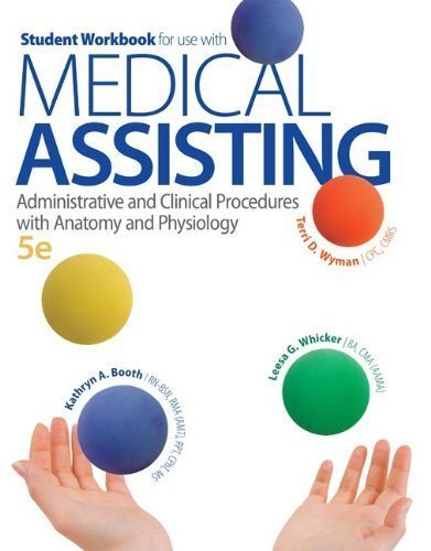 Student Workbook for use with Medical Assisting: Administrative and Clinical Procedures with Anatomy and Physiology by Booth, Kathryn Published by McGraw-Hill Science/Engineering/Math 5th (fifth) edition (2013) Paperback