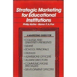 Strategic Marketing for Educational Institutions by Kotler, Philip Published by Prentice Hall (1985) Hardcover