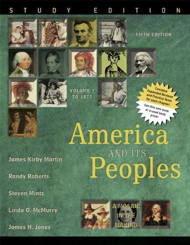 America and Its Peoples: A Mosaic in the Making, Volume 1, Study Edition (5th Edition) by Martin, James Kirby Published by Pearson 5th (fifth) edition (2006) Paperback