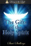 The Gifts of the Holy Spirit: A Living in the Light Bible Study on The Gifts of the Holy Spirit (Living in the Light Bible Studies Book 3)