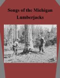 Songs of the Michigan Lumberjacks