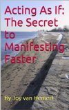 Acting As If: The Secret to Manifesting Faster