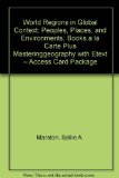 World Regions in Global Context: Peoples, Places, and Environments, Books a la Carte Plus MasteringGeography with eText -- Access Card Package (5th Edition) by Marston, Sallie A. Published by Prentice Hall 5th (fifth) edition (2013) Loose Leaf