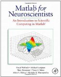 MATLAB for Neuroscientists: An Introduction to Scientific Computing in MATLAB by Wallisch, Pascal Published by Academic Press 1st (first) edition (2008) Hardcover