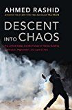 Descent into Chaos: The United States and the Failure of Nation Building in Pakistan, Afghanistan, and Central Asia by Rashid, Ahmed Published by Viking Adult 1st (first) edition (2008) Hardcover
