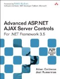Advanced ASP.NET AJAX Server Controls For .NET Framework 3.5 by Calderon, Adam Published by Addison-Wesley Professional 1st (first) edition (2008) Paperback