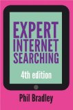 Expert Internet Searching, Fourth Edition by Phil Bradley Published by Facet Publishing 4th (fourth) edition (2013) Paperback