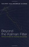 Beyond the Kalman Filter: Particle Filters for Tracking Applications (Artech House Radar Library) by Branko Ristic Published by Artech Print on Demand (2004) Hardcover