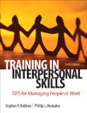 Training in Interpersonal Skills: TIPS for Managing People at Work (6th Edition) by Robbins, Stephen P. Published by Prentice Hall 6th (sixth) edition (2011) Paperback