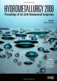 Hydrometallurgy 2008: Proceedings of the Sixth International Symposium by Young, Courtney A. Published by Society for Mining Metallurgy and Exploration (2008) Hardcover