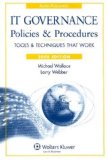 IT Governance Policies and Procedures, 2008 Edition (IT Governance Policies & Procedures) by Michael Wallace & Larry Webber Published by Aspen Publishers, Inc. 2008 edition (2007) Paperback