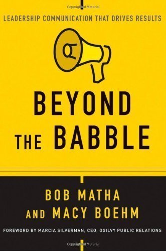 Beyond the Babble: Leadership Communication that Drives Results by Matha, Bob Published by Jossey-Bass 1st (first) edition (2008) Hardcover