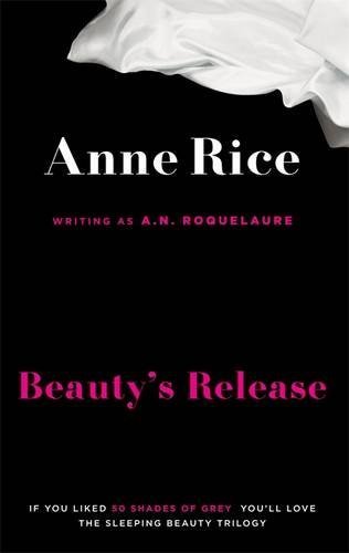Beauty's Release: Number 3 in series (Sleeping Beauty) by Roquelaure, A.N., Rice, Anne (2012) Paperback