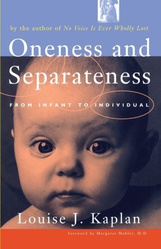 Oneness and Separateness: From Infant to Individual by Kaplan, Louise J., Kaplan (1998) Paperback