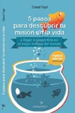5 pasos para descubrir tu misiÃ³n en la vida (y llegar a convertirla en el mejor trabajo del mundo)- 2d EdiciÃ³n (Spanish Edition)