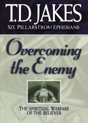 Overcoming the Enemy: The Spiritual Warfare of the Believer (Six Pillars From Ephesians) by Jakes, T. D. (2003) Paperback