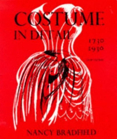 Costume in Detail: Women's Dress, 1730-1930 by Nancy Bradfield (1995) Paperback