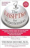 The Dash Diet for Hypertension: Lower Your Blood Pressure in 14 Days-Without Drugs by Thomas Moore, Laura Svetkey, Pao-Hwa Lin (2003) Mass Market Paperback