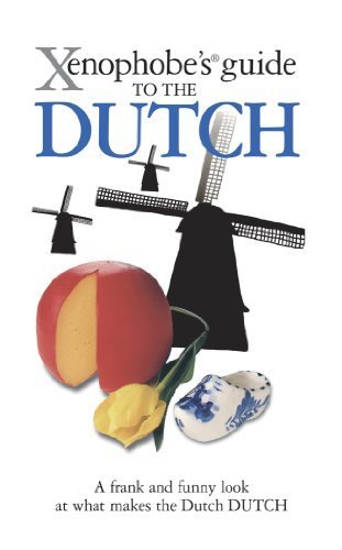 The Xenophobe's Guide to the Dutch (Xenophobe's Guides) by Rodney Bolt (2008) Paperback